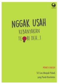 Nggak Usah Kebanyakan Teori Deh!