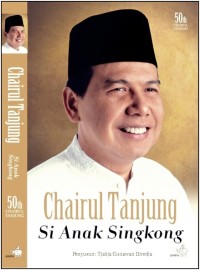 Chairul Tanjung : Si Anak Singkong