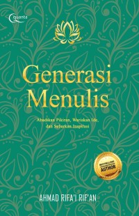 Generasi Menulils: Abaikan Pikiran, Wariskan Ide, dan Sebarkan Inspirasi