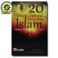 20 Hikayat Dahsyat Panglima Islam:  Berjuang Hingga Tetes Darah Penghabisan