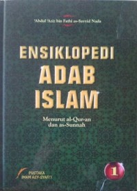 ENSIKLOPEDI ADAB ISLAM Menurut AlQur'an dan As-Sunah Jilid 1