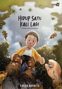 Hidup Satu Kali Lagi: Antologi Hikmah Kehidupan