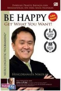 Be Happy Get What You Want!