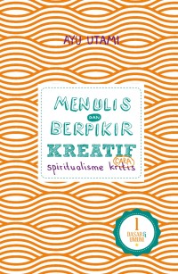 Image of Menulis & Berpikir Kreatif Cara Spiritualisme Kritis 1