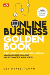 Online Business Golden Book : Empat langkah Minimum Hasil Maksimum: Membangun Bisnis Online dan E-commerce Anda Sendiri