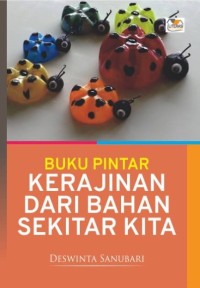 Buku Pintar Kerajinan dari Bahan Sekitar Kita