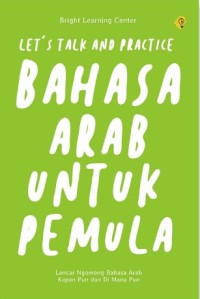 Let's Talk And Practice : Bahasa Arab Untuk Pemula