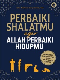 Perbaiki Shalatmu agar Allah Perbaiki Hidupmu