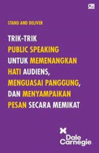 Trik - Trik Public Speaking untuk Memenangkan Hati Audiens, Menguasai Panggung, Dan Menyampaikan Pesan Secara Memikat
