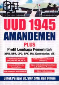 UUD 1945 Amandemen Plus Profil Lembaga Pemerintah (MPR, DPR, DPD, BPK, MA, Kementerian, dll)
