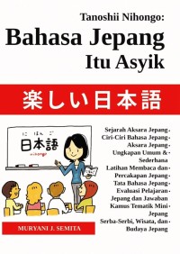 Tanoshii Nihongo: Belajar Bahasa Jepang Itu Asyik