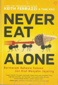 Never Eat Alone: Bermacam Rahasia Sukses dan Kiat Menjalin Jejaring