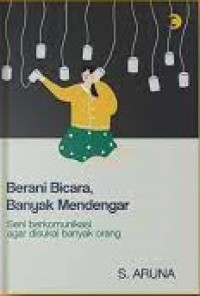 Berani Bicara, Banyak Mendengar