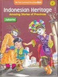 Indonesian Heritage Amazing Stories of Provinces ; Jakarta