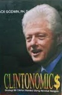 Clintonomic : Strategi Bill Clinton Mereka Ulang Revolusi Reagan