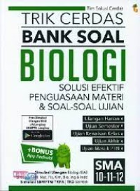 Trik Cerdas Bank Soal Biologi : Solusi Efektif Penguasaan Materi & Soal-Soal Ujian