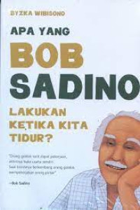 Apa Yang Bob Sadino Lakukan Ketika Kita Tidur
