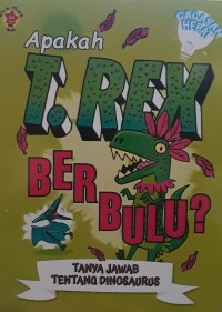 Apakah T-Rex Berbulu?: Tanya Jawab Tentang Dinosaurus
