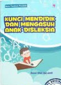 Kunci Mendidik dan Mengasuh Anak Disleksia