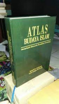 Atlas Budaya Islam: Menjelajah Khazanah Peradaban Gemilang