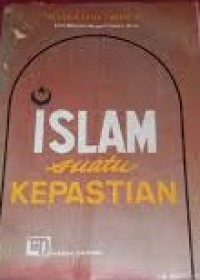 Islam Suatu Kepastian