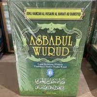 Asbabul Wurud : Latar Belakang Historis Timbulnya Hadits-hadits Rasul Jilid 1