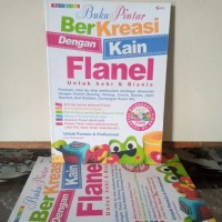 Buku Pintar Berkreasi dengan Kain Flanel