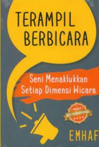 Terampil Berbicara : Seni Menaklukan Setiap Dimensi Wicara