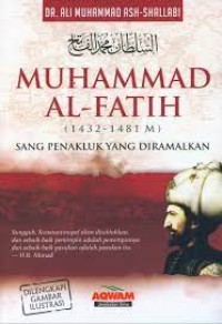 Muhammad Al Fatih (1432-1481) : Sang penakluk yang diramalkan