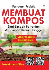Panduan Praktis Membuat Kompos Dari Limbah Pertanian dan Sampah Rumah Tangga