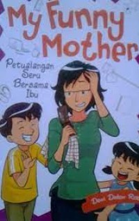 My Funny Mother : Petualangan Seru Bersama Ibu