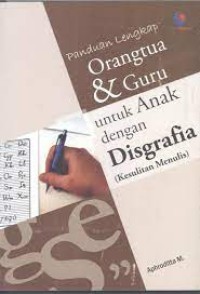 Panduan Lengkap Orang Tua & Guru untuk Anak dengan Disgrafia (Kesulitan Menulis)