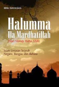 Halumma Ila Mardhatillah (Mari Menuju Ridha Allah)