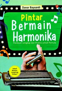 Pintar Bermain Harmonika : Panduan Lengkap dan Praktis untuk Pemula