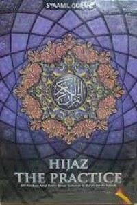 Hijaz The Practice : 604 Panduan Amal Praktis Sesuai Tuntunan Al Quran dan As Sunnah