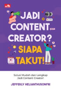 Jadi Content Creator? Siapa Takut!