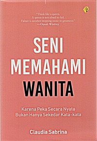 Seni Memahami Wanita : Karena Peka Secara Nyata Bukan Hanya Sekedar Kata - Kata