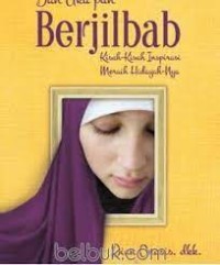 Dan Aku Berjilbab : Kisah - Kisah Inspirasi Meraih Hidayahmu