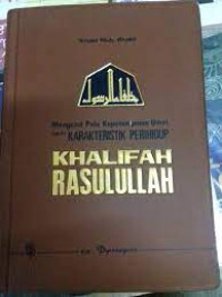 Mengenal Pola Kepemimpinan dari Karakteristik Perihidup Khalifah Rasulullah
