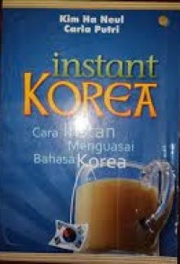 Instant Korea : Cara Instant Menguasai Bahasa Korea