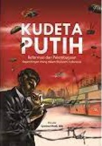 Kudeta Putih : Reformasi dan Pelembagaan Kepentingan Asing dalam Ekonomi Indonesia