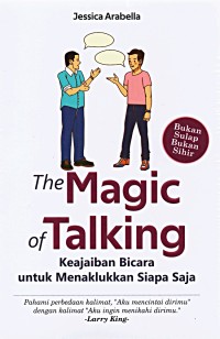The Magic of Talking : Keajaiban Bicara untuk Menaklukan Siapa Saja