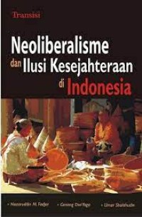 Neoliberalisme dan Ilusi Kesejahteraan di Indonesia