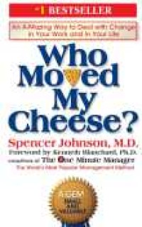 Who Moved My Cheese?: An Amazing Way to Deal with Change in Your Work and in Your Life