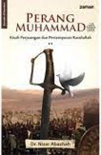 Perang Muhammad : Kisah Perjuangan Dan Pertempuran Rasulullah