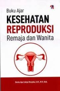 Buku Ajar Kesehatan Reproduksi Remaja dan wanita