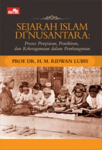 Image of Sejarah Islam di Nusantara : Proses Penyiaran, Pemikiran, dan Keberagaman dalam Pembangunan