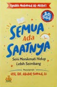 Semua Ada Saatnya : Seni Menikmati Hidup Lebih Seimbang