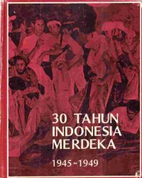 Image of 30 Tahun Indonesia Merdeka 1945 - 1949
