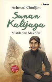 Sunan Kalijaga : Mistik dan Makrifat
